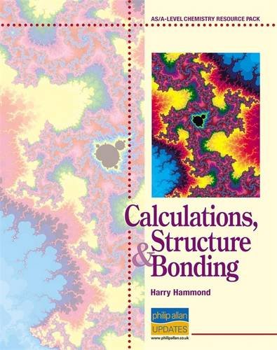 Calculations, Structure & Bonding: As/A-level Chemistry (As/A-level Photocopiable Teacher Resource Packs) (9780860032267) by Hammond, Harry