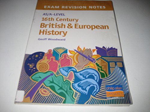 9780860034469: AS/A-Level 16th Century British & European History Exam Revision Notes