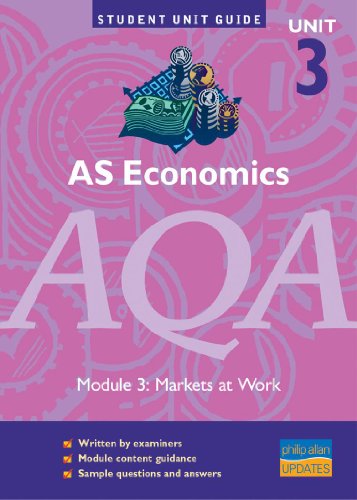 Stock image for AS Economics AQA Unit 3 Module 3: Markets at Work Unit Guide (Student Unit Guides) for sale by WorldofBooks