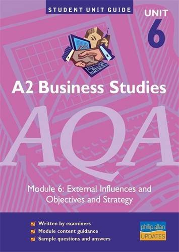 Beispielbild fr A2 Business Studies AQA Module 6: External Influences and Objectives & Strategy Unit Guide: External Influences and Objectives and Strategy Unit Guide (Student Unit Guides) zum Verkauf von AwesomeBooks