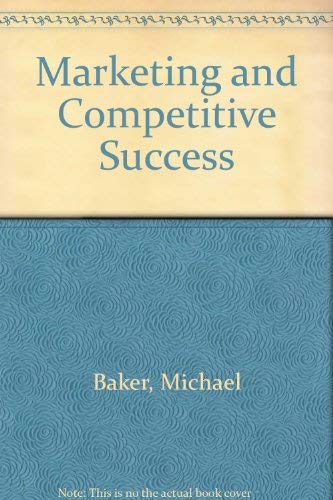 Marketing and Competitive Success (9780860036654) by Baker, Michael J.; Hart, Susan J.