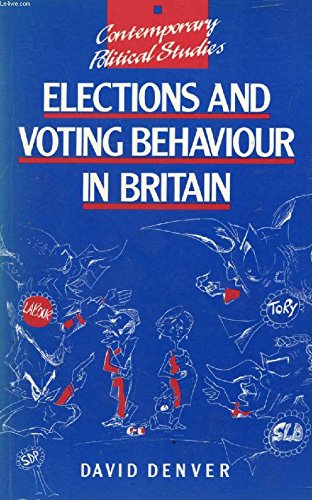 Beispielbild fr Elections and Voting Behaviour in Britain (Contemporary Political Studies) zum Verkauf von Anybook.com