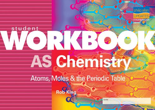 Imagen de archivo de AS Chemistry: Atoms, Moles and the Periodic Table Student Workbook a la venta por WorldofBooks