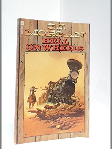 Imagen de archivo de HELL ON WHEELS. -- First in a new Western series about the Men who lived and died pushing the first Railroads across America. a la venta por Comic World