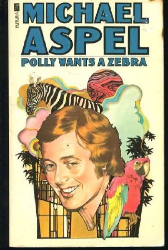 Imagen de archivo de Polly Wants a Zebra : The Memoirs of Michael Aspel a la venta por Better World Books