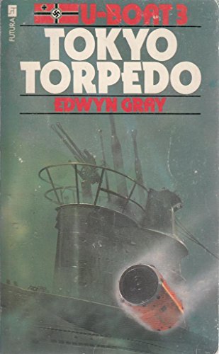 Tokyo Torpedo (U-Boat / Edwyn Gray) - Gray, Edwyn