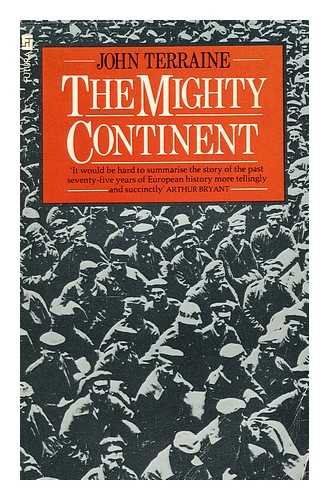 Beispielbild fr The Mighty Continent : a View of Europe in the Twentieth Century / John Terraine zum Verkauf von WorldofBooks