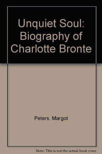 9780860075608: Unquiet Soul: Biography of Charlotte Bronte