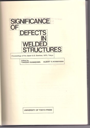 Beispielbild fr Significance of defects in welded structures: Proceedings of the Japan-U.S. seminar, 1973, Tokyo zum Verkauf von P.C. Schmidt, Bookseller