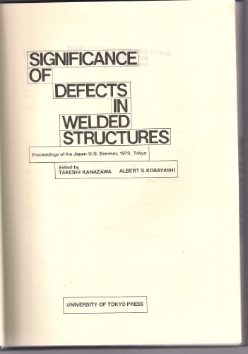 Imagen de archivo de Significance of defects in welded structures: Proceedings of the Japan-U.S. seminar, 1973, Tokyo a la venta por P.C. Schmidt, Bookseller