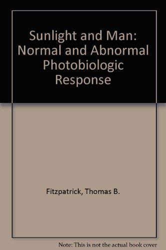 Stock image for Sunlight and Man Normal and Abnormal Photobiologic Responses for sale by Chequamegon Books