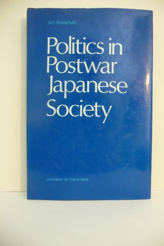 Imagen de archivo de Politics in Postwar Japanese Society a la venta por Better World Books