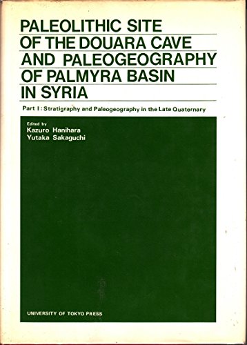 9780860082095: Paleolithic Site of the Douara Cave and Paleogeography of the Palmyra Basin in Syria: Pt. 1: Stratigraphy and Paleogeography in the Late Quaternary ... and Paleogeography in the Late Quaternary)