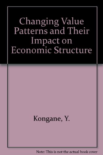 CHANGING VALUE PATTERNS AND THEIR IMPACT ON ECONOMIC STRUCTURE