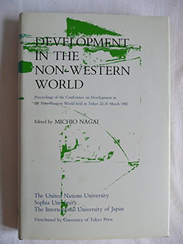 Stock image for Development in the Non-Western World: Proceedings of the Conference on Development in the Non-Western World Held in Tokyo 22-31 March 1982 (United Nations Global Community Lecture Series) for sale by GF Books, Inc.