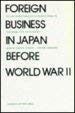 FOREIGN BUSINESS IN JAPAN BEFORE WORLD WAR II.