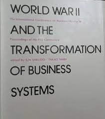 Imagen de archivo de World War II and the Transformation of Business Systems (INTERNATIONAL CONFERENCE ON BUSINESS HISTORY//PROCEEDINGS) a la venta por WorldofBooks