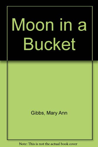 Moon in a Bucket (9780860091394) by Mary Ann Gibbs