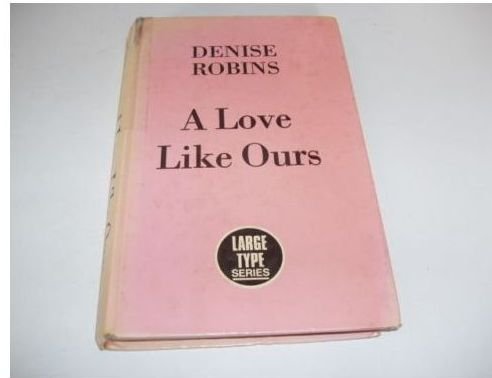 Love Like Ours (9780860091400) by Denise Robins