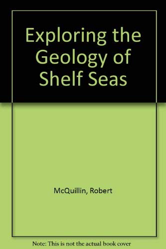 Beispielbild fr Exploring the Geology of Shelf Seas zum Verkauf von Better World Books