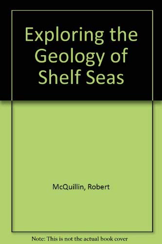 Stock image for Exploring the Geology of Shelf Seas for sale by Better World Books