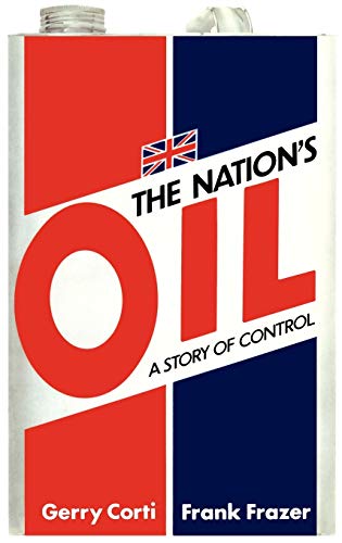 Stock image for The Nation's Oil. A Story of Control. for sale by Kennys Bookshop and Art Galleries Ltd.