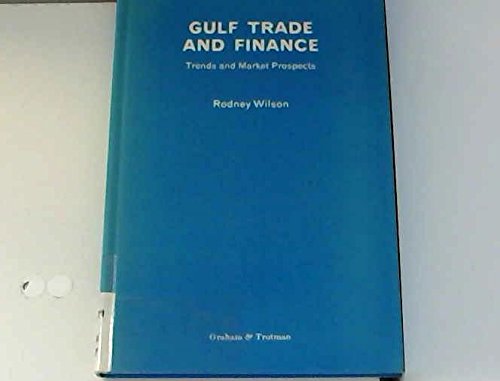 Gulf Trade and Finance:Trends and Market Prospects (9780860109495) by Wilson, Rodney