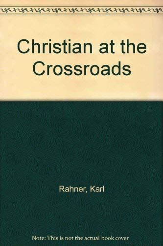 Christian at the Crossroads (9780860120209) by Rahner, Karl; Weger, Karl-Heinz
