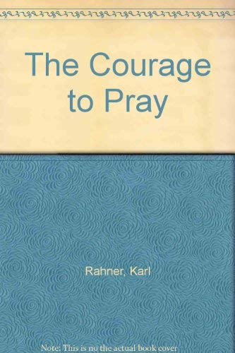 The Courage to Pray (9780860121077) by Karl Rahner