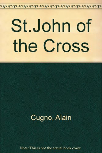 St John of the Cross: The Life and Thought of a Christian Mystic (9780860121213) by Cugno, Alain