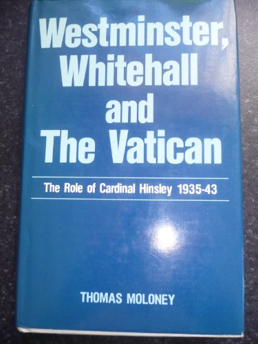 9780860121381: Westminster, Whitehall and the Vatican: Role of Cardinal Hinsley, 1935-43