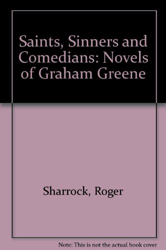 Beispielbild fr Saints, Sinners and Comedians: Novels of Graham Greene zum Verkauf von WorldofBooks