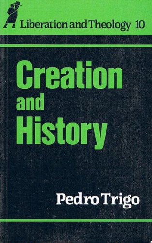 Stock image for Creation and History: v. 10 (Liberation & Theology S.) for sale by WorldofBooks