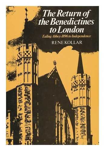 Imagen de archivo de The Return of the Benedictines to London: a History of Ealing Abbey from 1896 to independence a la venta por WorldofBooks