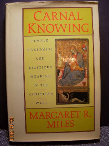 Imagen de archivo de Carnal Knowing: Female Nakedness and Religious Meaning in the Christian West a la venta por WorldofBooks