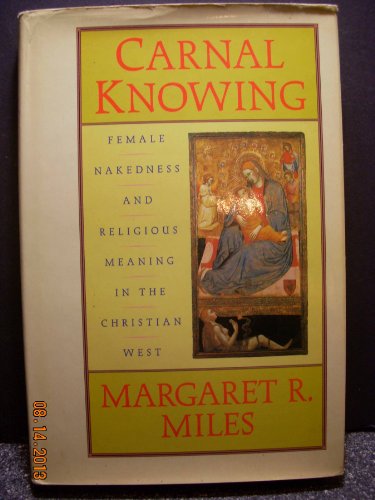 9780860121824: Carnal Knowing: Female Nakedness and Religious Meaning in the Christian West