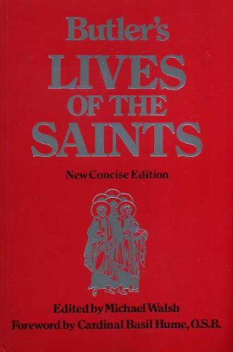 Butler's Lives of the Saints (9780860121923) by Walsh, Michael (editor)