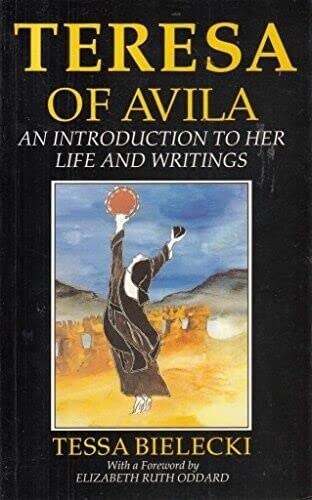 Teresa of Avila: An Introduction to Her Life and Writings (9780860122333) by Bielecki, Tessa