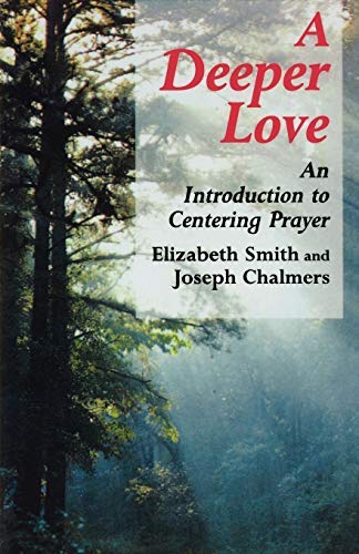 Beispielbild fr A Deeper Love: Introduction to Centering Prayer zum Verkauf von Reuseabook