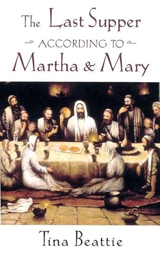 The Last Supper According to Martha and Mary (9780860122906) by Beattie, Tina