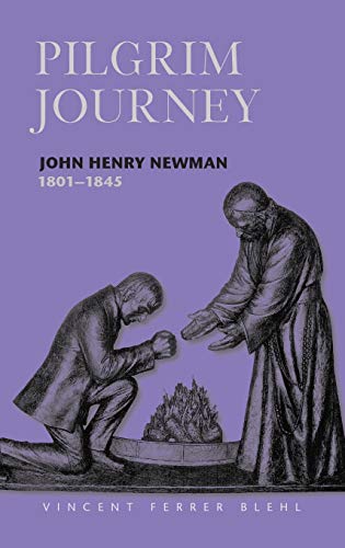 Beispielbild fr Pilgrim Journey John Henry Newman 1801: John Henry Newman 1801-1845 zum Verkauf von AwesomeBooks