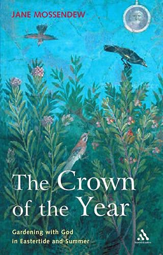 Beispielbild fr Crown of the Year: Gardening with God in Eastertide and Summer zum Verkauf von WorldofBooks
