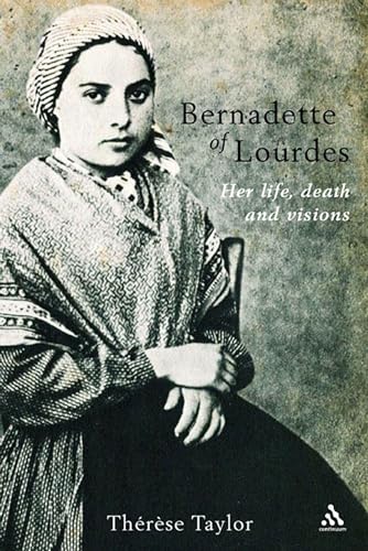 Imagen de archivo de Bernadette of Lourdes: Her Life, Death And Visions a la venta por Books From California
