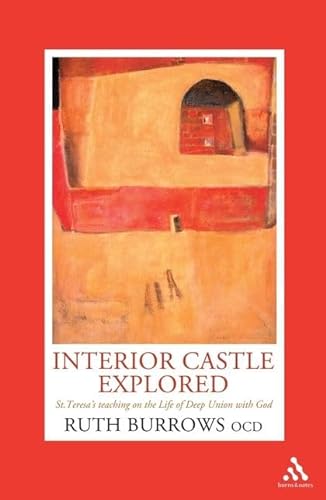 Interior Castle Explored: St. Teresa's Teaching on the Life of Deep Union with God (9780860124528) by Ruth Burrows