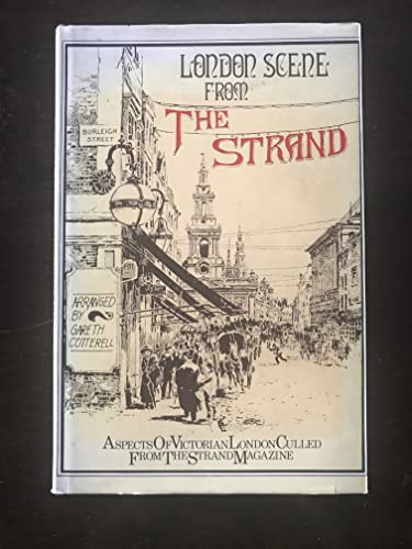 Stock image for London Scene from the Strand: Aspects of Victorian London Culled from the "Strand Magazine" for sale by Re-Read Ltd