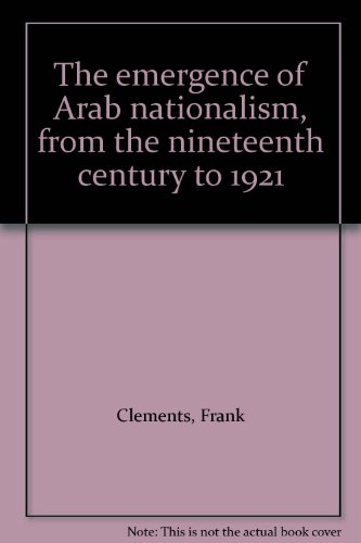 Beispielbild fr The Emergence of Arab Nationalism from the Nineteenth Century to 1921 zum Verkauf von Anybook.com