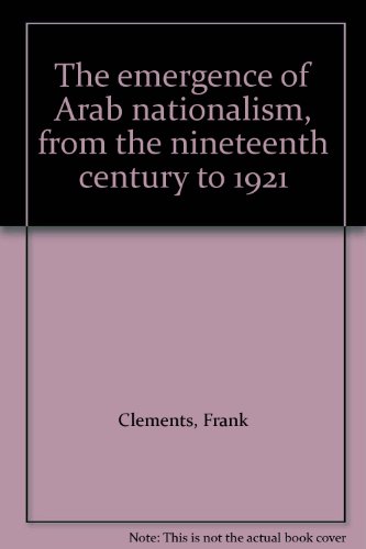 Stock image for Emergence of Arab Nationalism from the 19th Century to 1921: A Bibliography for sale by WorldofBooks