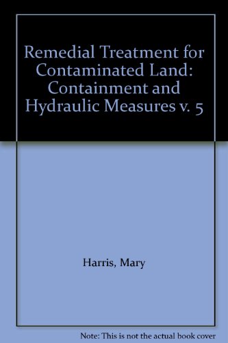 Imagen de archivo de Remedial Treatment for Contaminated Land. Volume 6: Containment and Hydraulic Measures a la venta por Zubal-Books, Since 1961