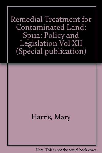 Remedial Treatment for Contaminated Land: Sp112: Policy and Legislation (9780860174073) by Harris, M.R.; Herbert, S.M.; Smith, M.A.; Mylrea, K.