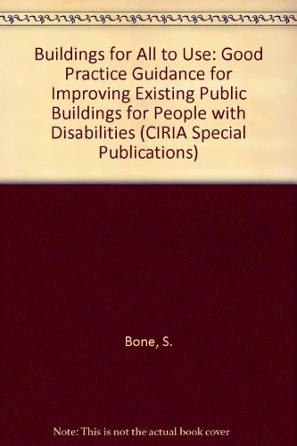 9780860174486: Buildings for All to Use: Good Practice Guidance for Improving Existing Public Buildings for People with Disabilities: 127 (CIRIA Special Publication)